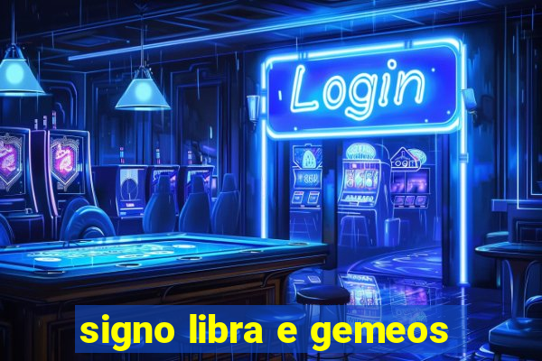 signo libra e gemeos